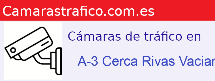 Camara trafico A-3 PK: Cerca Rivas Vaciamadrid 18,200